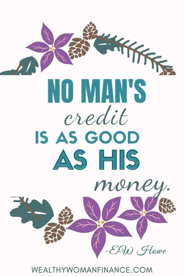debt freedom quotes: "No man's credit as as good as his money." E.W. Howe